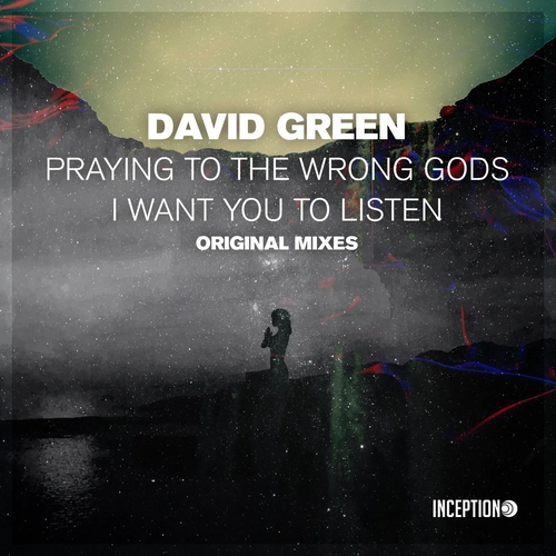 David Green - Praying to the Wrong Gods _ I Want You to Listen [INC230]